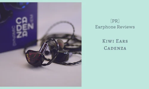 [PR] Kiwi Ears Cadenza イヤホンレビュー