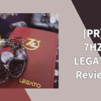 [PR] 7HZ LEGATO Review